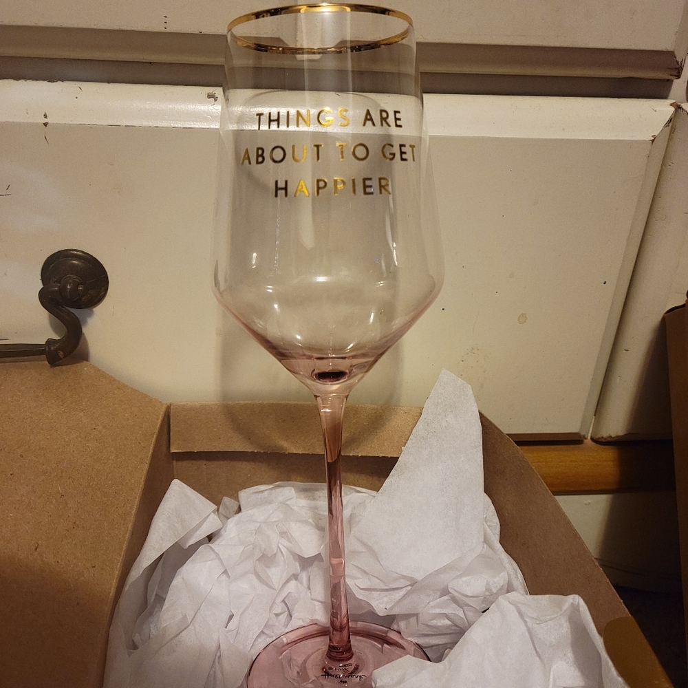 Wine Glass "Things Are About To Get Happier "